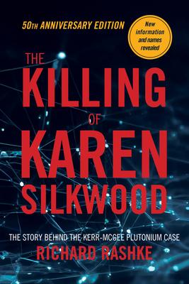 The Killing of Karen Silkwood: The Story Behind the Kerr-McGee Plutonium Case