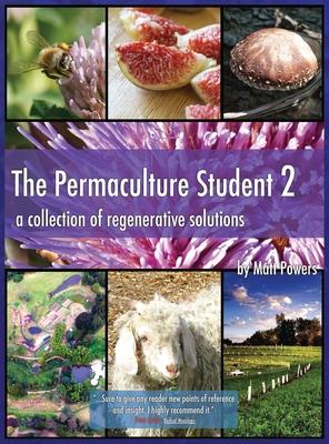 The Permaculture Student 2 - the Textbook 3rd Edition [Hardcover]: A Collection of Regenerative Solutions