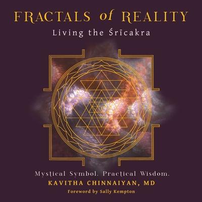 Fractals of Reality: Living the &#346;r&#299;cakra