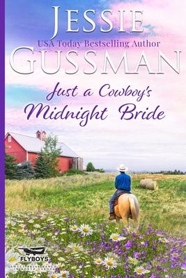 Just a Cowboy's Midnight Bride (Sweet Western Christian romance book 4) (Flyboys of Sweet Briar Ranch in North Dakota) Large Print Edition