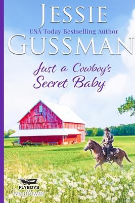 Just a Cowboy's Secret Baby (Sweet Western Christian Romance Book 6) (Flyboys of Sweet Briar Ranch in North Dakota) Large Print Edition