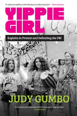 Yippie Girl: Exploits in Protest and Defeating the FBI