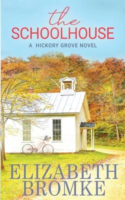 The Schoolhouse: A Hickory Grove Novel