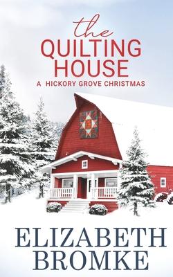 The Quilting House, A Hickory Grove Christmas