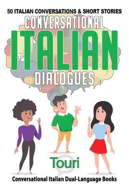 Conversational Italian Dialogues: 50 Italian Conversations and Short Stories