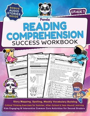 Reading Comprehension 2nd Grade Success Workbook: Story Mapping, Spelling, Weekly Vocabulary Building Critical Thinking Exercises for Summer, After-Sc