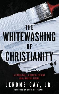 The Whitewashing of Christianity: A Hidden Past, A Hurtful Present, and A Hopeful Future