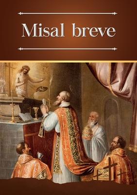 Misal breve: Ordinario bilinge (latn-espaol) de la Santa Misa en la forma extraordinaria