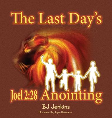 The Last Day's Joel 2: 28 Anointing