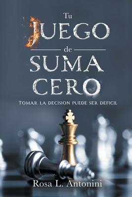 Tu Juego de Suma Cero: Tomar La Decision Puede Ser Deficil