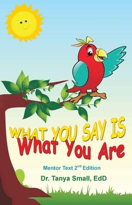 What You Say Is What You Are: Mentor Text 2nd Edition