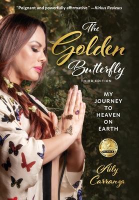 The Golden Butterfly: My Journey to Heaven on Earth