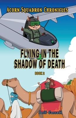 Acorn Squadron Chronicles: Flying in the Shadow of Death