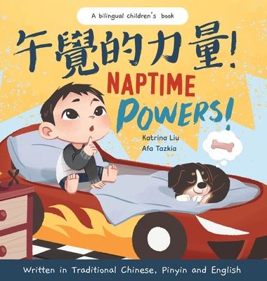 Naptime Powers! (Discovering the joy of bedtime) Written in Traditional Chinese, English and Pinyin