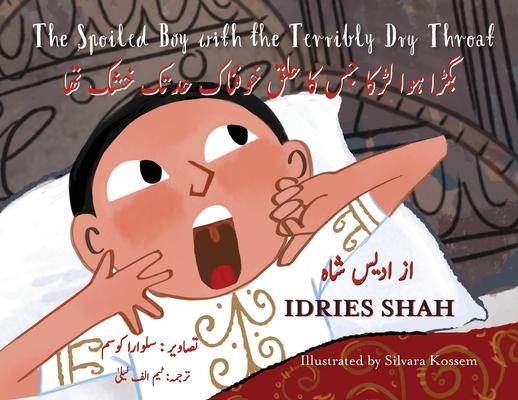 The Spoiled Boy with the Terribly Dry Throat: Bilingual English-Urdu Edition