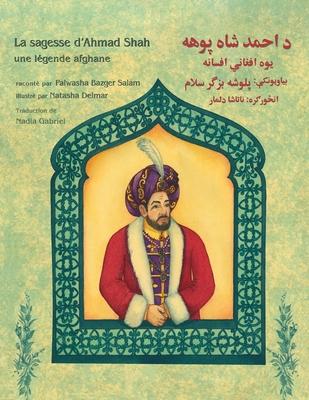 La sagesse d'Ahmad Shah: Edition bilingue franais-pachto