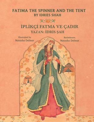 Fatima the Spinner and the Tent / &#304;PL&#304;K&#304; FATMA VE ADIR: Bilingual English-Turkish Edition / &#304;ngilizce-Trke &#304;ki Dilli Bask