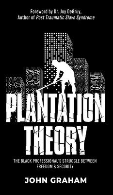 Plantation Theory: The Black Professional's Struggle Between Freedom and Security