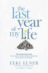 The Last Year of My Life: Ten Leadership Tools That Transformed a Deadly Diagnosis Into a Path of Renewal Subscription