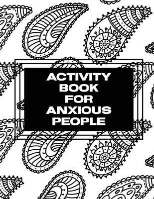 Activity Book For Anxious People: Anxiety Bullet Journal With Mindfulness Prompts Mental Health Meditation Overcoming Anxiety and Worry