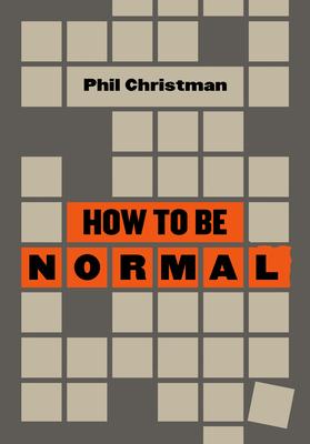 How to Be Normal: Essays