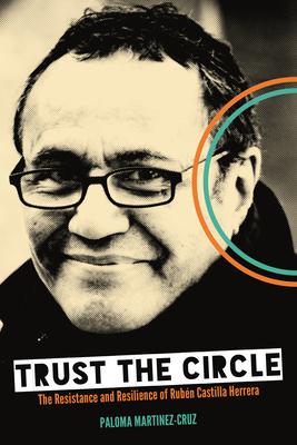 Trust the Circle: The Resistance and Resilience of Rubn Castilla Herrera