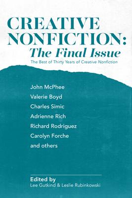 Creative Nonfiction: The Final Issue: The Best of Thirty Years of Creative Nonfiction