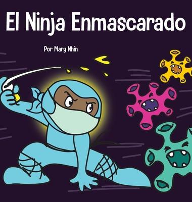 El Ninja Enmascarado: Un libro para nios sobre la bondad y la prevencin de la propagacin del racismo y los virus Subscription