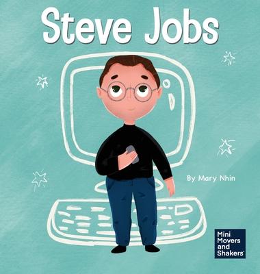 Steve Jobs: A Kid's Book About Changing the World