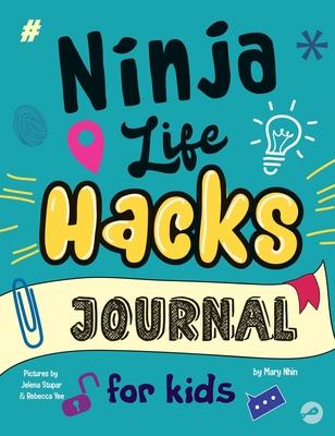 Ninja Life Hacks Journal for Kids: A Keepsake Companion Journal To Develop a Growth Mindset, Positive Self Talk, and Goal-Setting Skills