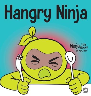 Hangry Ninja: A Children's Book About Preventing Hanger and Managing Meltdowns and Outbursts