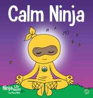 Calm Ninja: A Children's Book About Calming Your Anxiety Featuring the Calm Ninja Yoga Flow Subscription