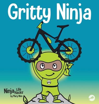 Gritty Ninja: A Children's Book About Dealing with Frustration and Developing Grit