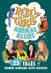 Rebel Girls Animal Allies: 25 Tales of Women Working with Wildlife Subscription