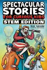Spectacular Stories for Curious Kids STEM Edition: Fascinating Tales from Science, Technology, Engineering, & Mathematics to Inspire & Amaze Young Rea Subscription