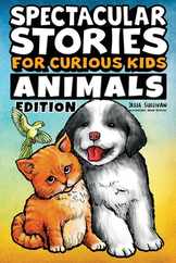 Spectacular Stories for Curious Kids Animals Edition: Fascinating Tales to Inspire & Amaze Young Readers Subscription