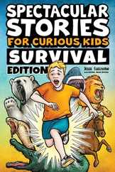 Spectacular Stories for Curious Kids Survival Edition: Epic Tales to Inspire & Amaze Young Readers Subscription
