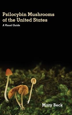 Psilocybin Mushrooms of The United States: A Visual Guide