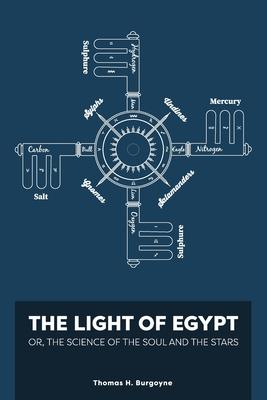 The Light of Egypt; Or, the Science of the Soul and the Stars [Two Volumes in One]