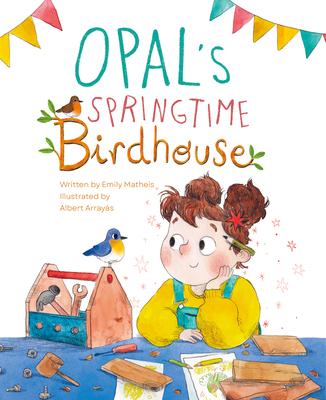 Opal's Springtime Birdhouse