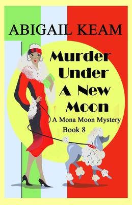 Murder Under A New Moon: A 1930s Mona Moon Historical Cozy Mystery