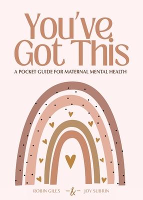 You've Got This - A Pocket Guide to Maternal Mental Health