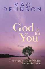 God Is for You: Learning to Trust God's Wisdom through Life's Crises Subscription