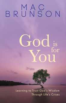God Is for You: Learning to Trust God's Wisdom through Life's Crises