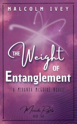 The Weight of Entanglement: A Miranda McGuire Novel