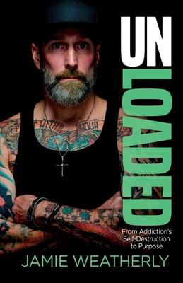 UnLoaded: From Addiction's Self-Destruction To Purpose