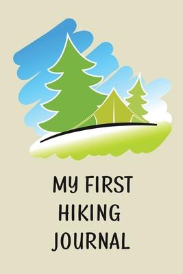 My First Hiking Journal: Prompted Hiking Log Book for Children, Kids Backpacking Notebook, Write-In Prompts For Trail Details, Location, Weathe