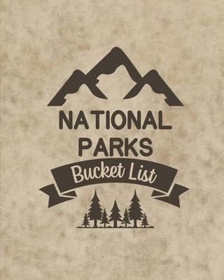 U. S. National Parks Bucket List Book: Adventure And Travel Log Book, List Of Attractions For 63 National Parks To Plan Your Visits, Journal, Organize