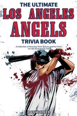The Ultimate Los Angeles Angels Trivia Book: A Collection of Amazing Trivia Quizzes and Fun Facts for Die-Hard Angels Fans! Subscription