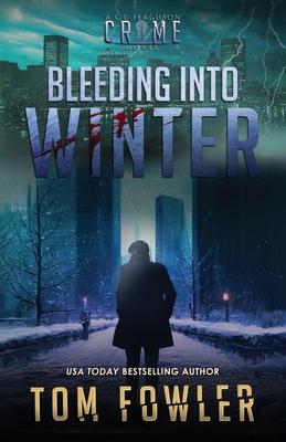 Bleeding into Winter: A C.T. Ferguson Crime Novel